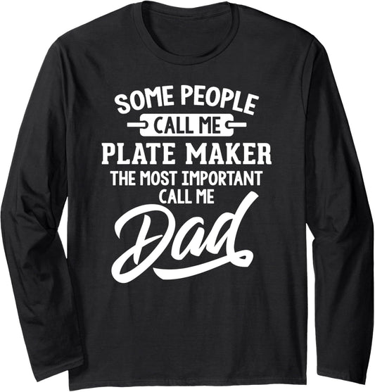 Fathers Day Shirt for a Plate Maker Dad Long Sleeve