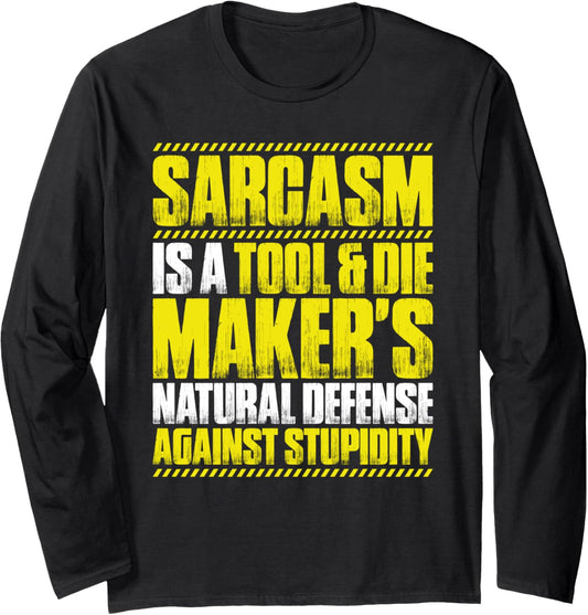 Toolmaker Sarcasm Tool And Die Maker Long Sleeve