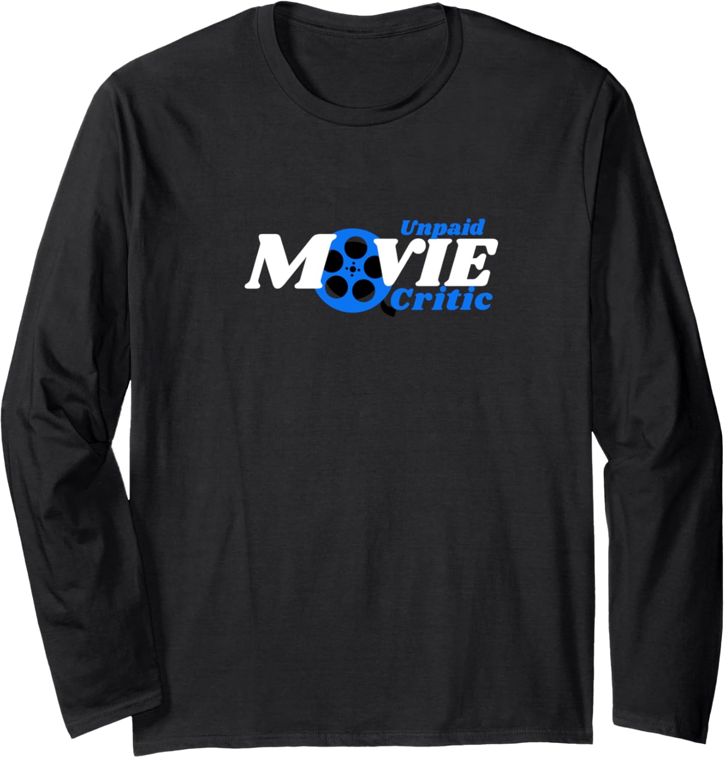 Unpaid Movie Critic Filmmaker Themed Fun Long Sleeve
