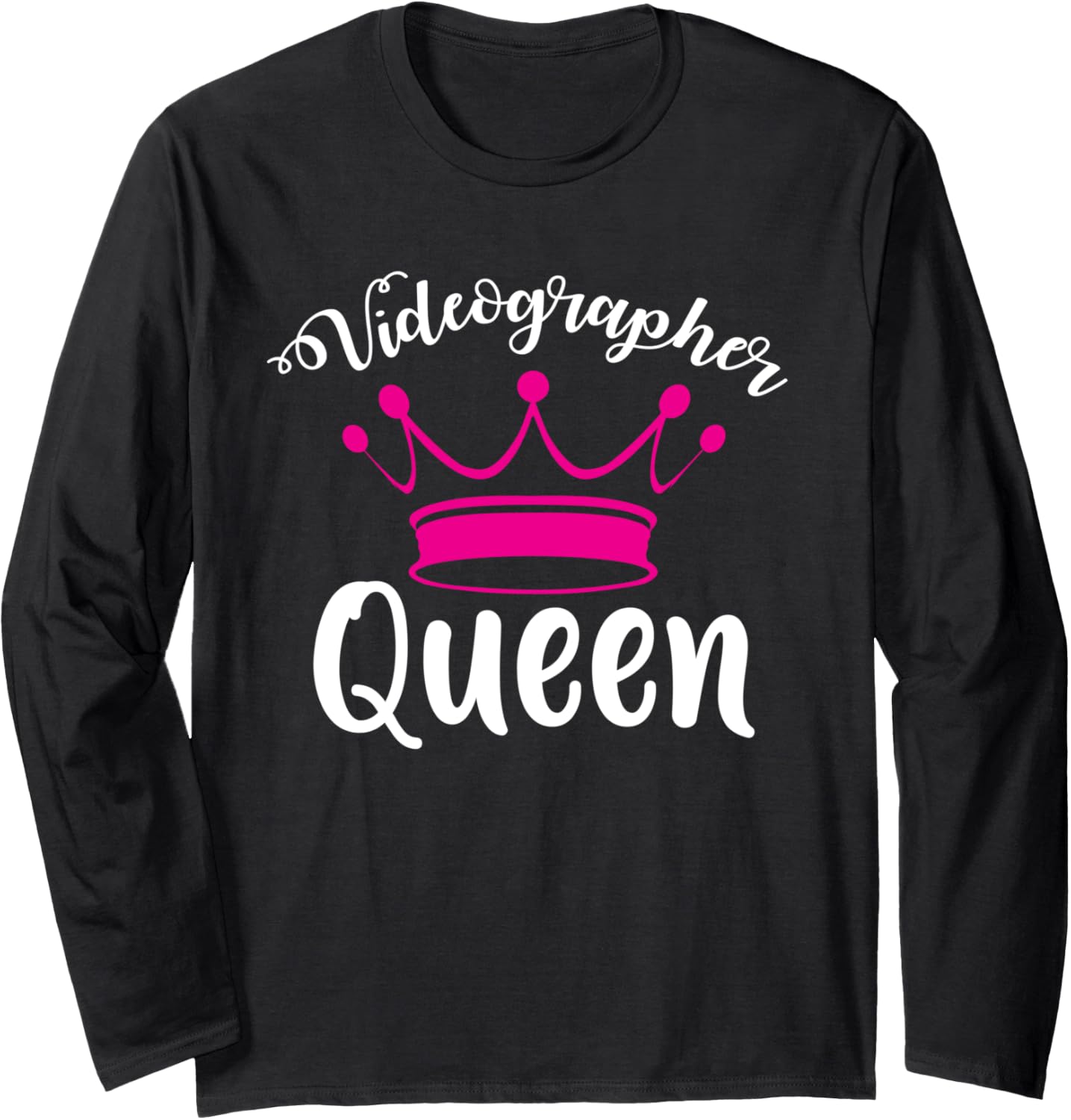 Videographer Queen Videography Filmmaker Long Sleeve