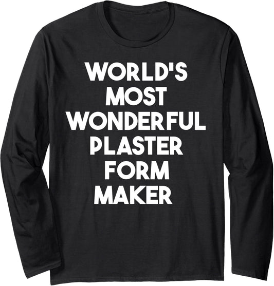 World's Most Wonderful Plaster Form Maker Long Sleeve
