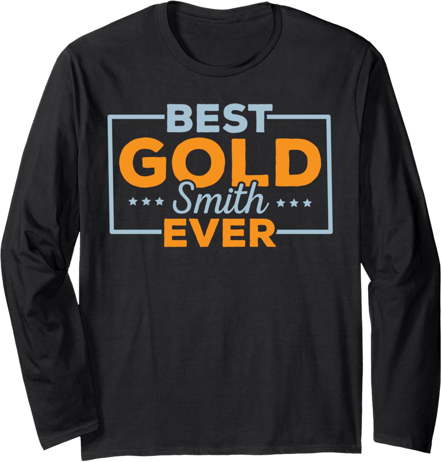 Best Goldsmith Ever Jeweler Jewelry Maker Goldsmithing Long Sleeve