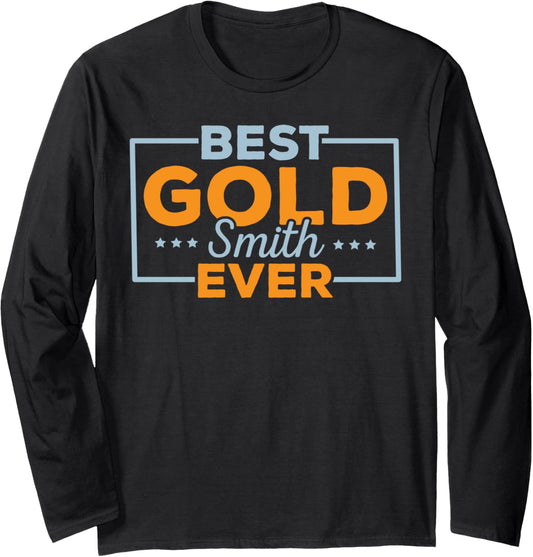 Best Goldsmith Ever Jeweler Jewelry Maker Goldsmithing Long Sleeve