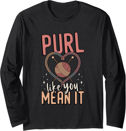 Purl You Like You Mean It Crocheting Yarn Knitting Long Sleeve
