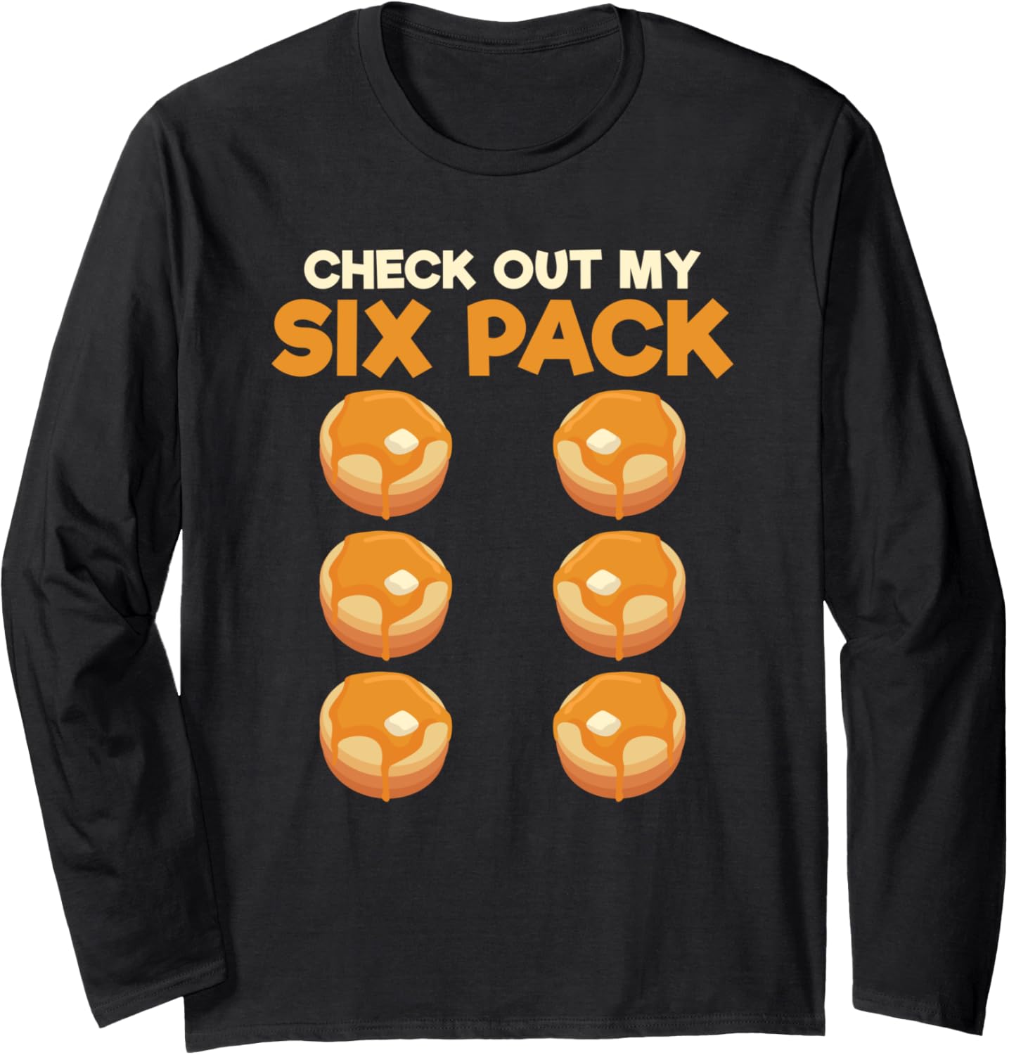 Check Out My Sixpack Pancake Maker National Pancake Day Long Sleeve