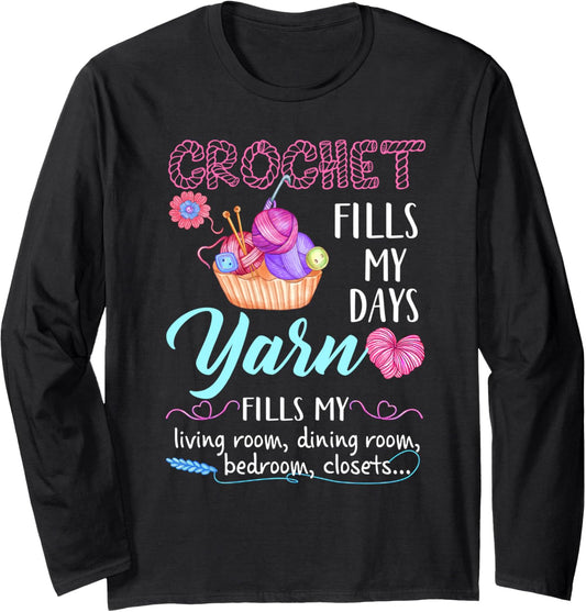 Crochet fills my days yarn fills my living room dining room Long Sleeve