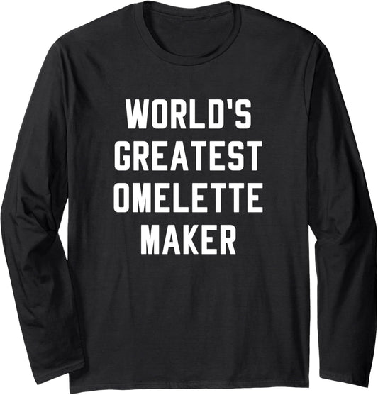 World's Greatest Omelette Maker Egg Lovers Long Sleeve