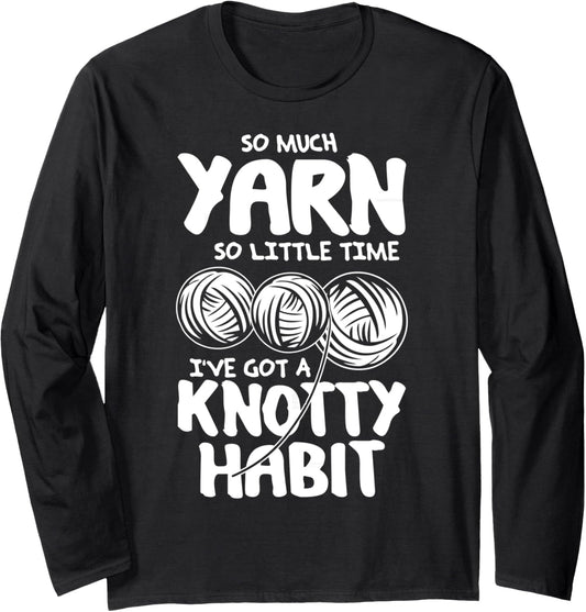 So Much Yarn So Little Time - Yarn Lovers T-Shirt Long Sleeve