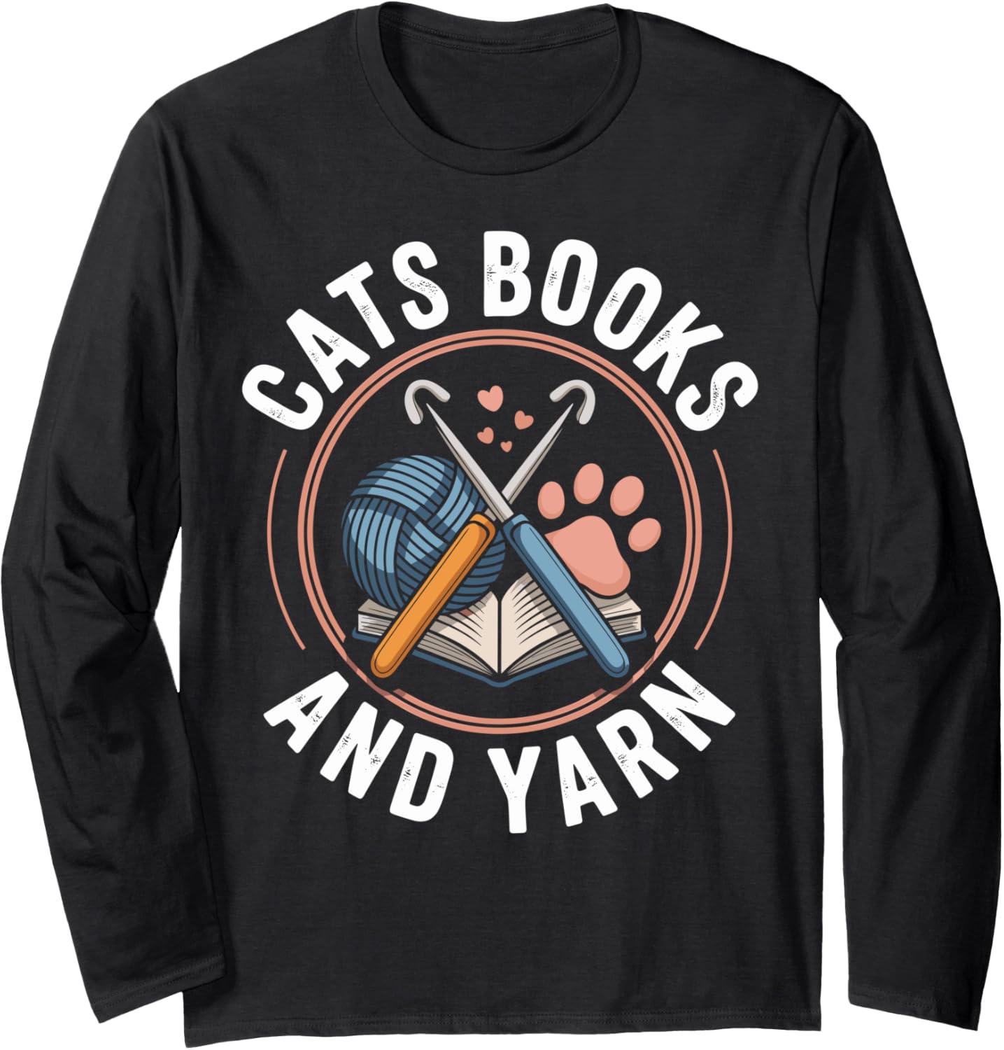 Cats Books And Yarn Crocheter Funny Crocheting Long Sleeve