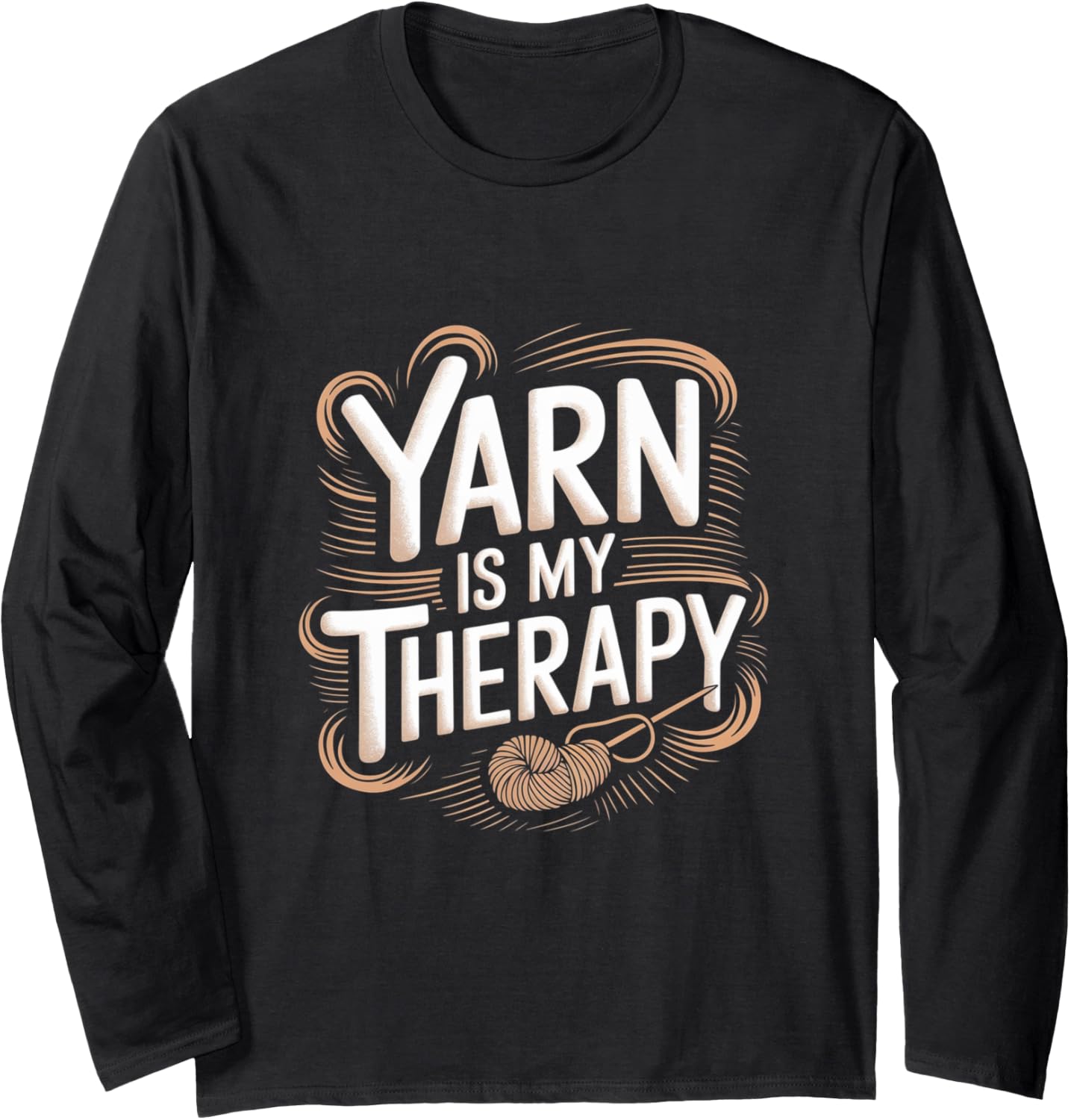 Yarn Is My Therapy - Knitting Crocheting Yarn Knitter Long Sleeve