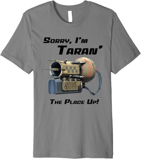 Sorry, I'm Taran the place up! T-Shirt: War Robots Premium