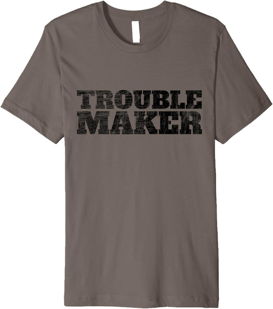 Troublemaker Stress My Name Is Trouble Maker Premium