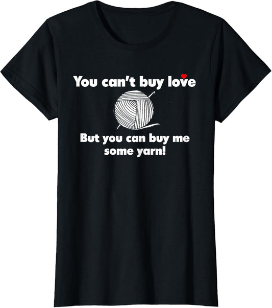 You Can't Buy Love, But You Can Buy Me Some Yarn!