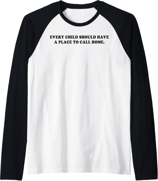 Every Child Should Have A Place To Call Home Raglan Baseball Tee