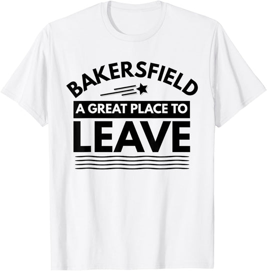 Funny Bakersfield A Great Place To Leave Bakersfield Sarcasm