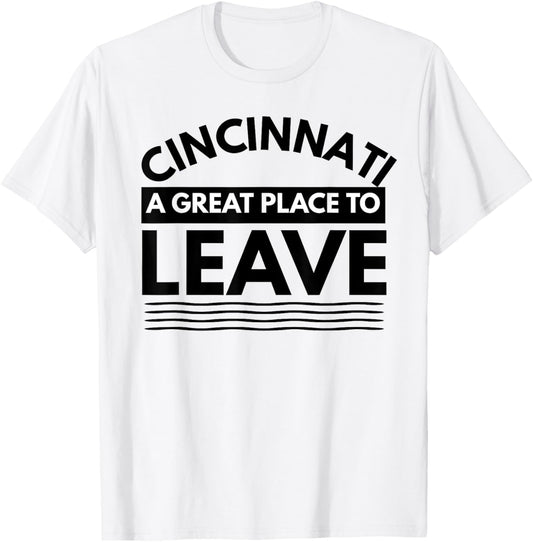 Funny Cincinnati A Great Place To Leave Sarcastic Cincinnati