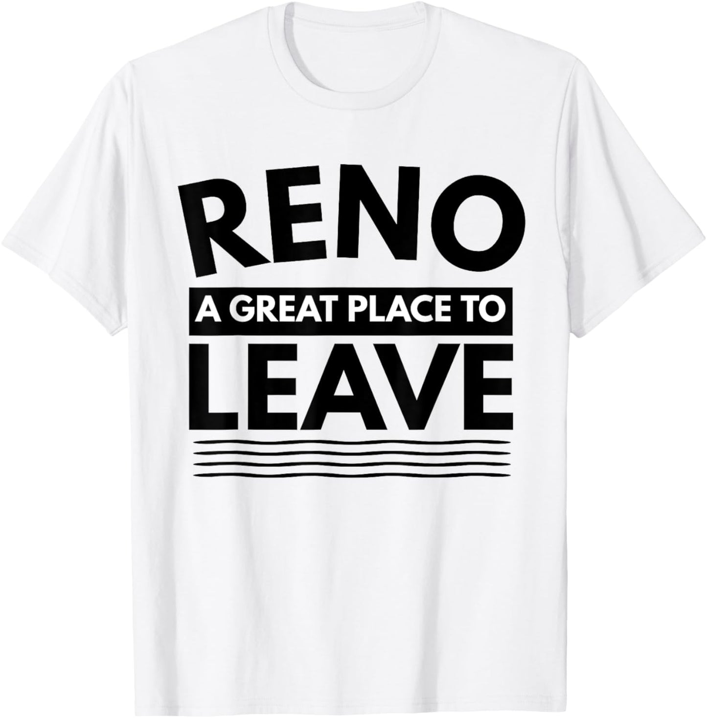 Funny Reno A Great Place To Leave Retro Reno Sarcasm T-Shirt