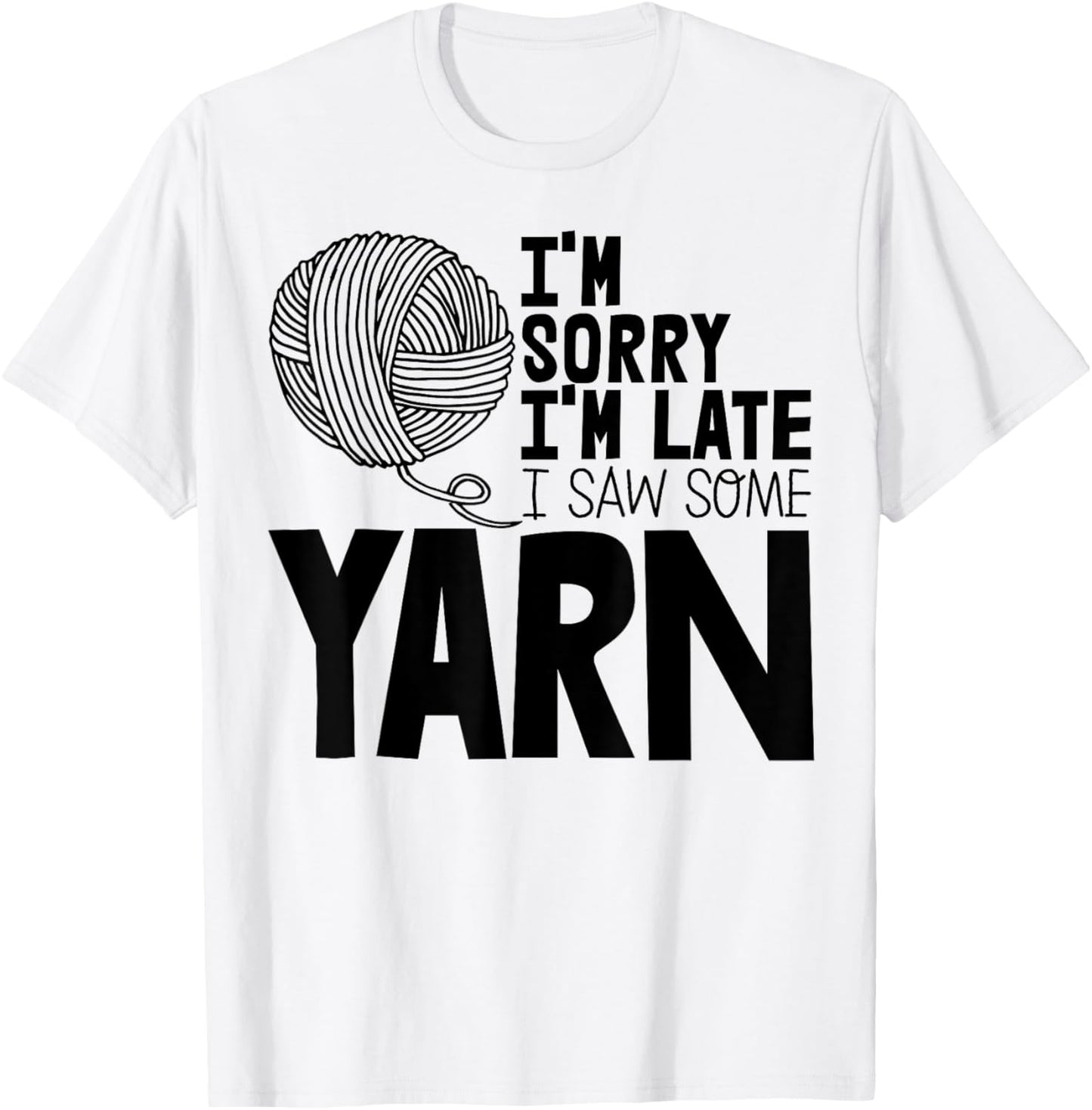 Crocheting Yarn Crocheter I'm Sorry I'm Late I Saw Some Yarn