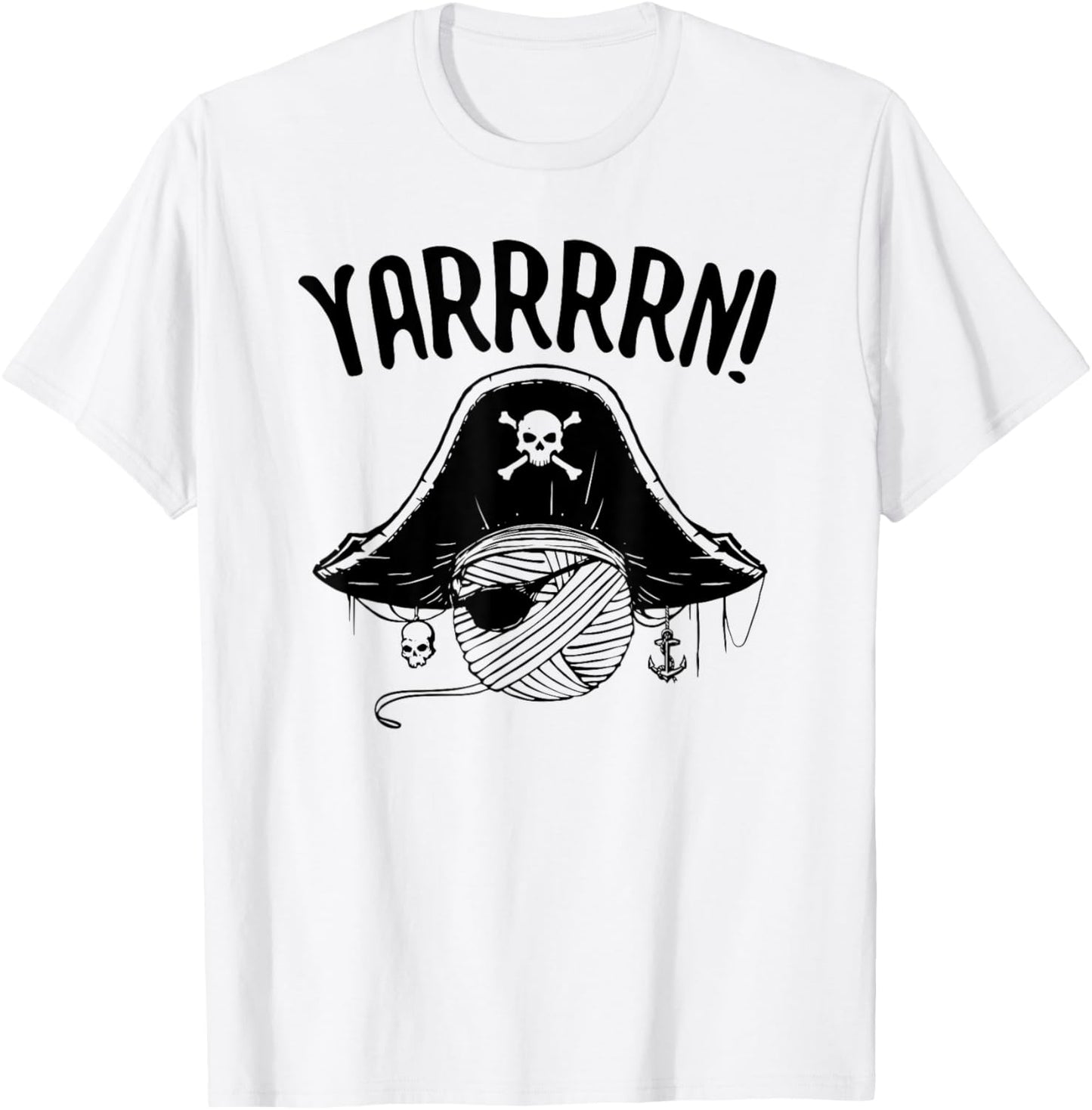 Yarrrrn! Funny Pirate Yarn Knitting Shirt Crocheting T Shirt