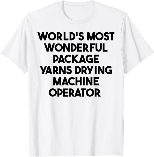 World's Most Wonderful Package Yarns Drying Machine Operator