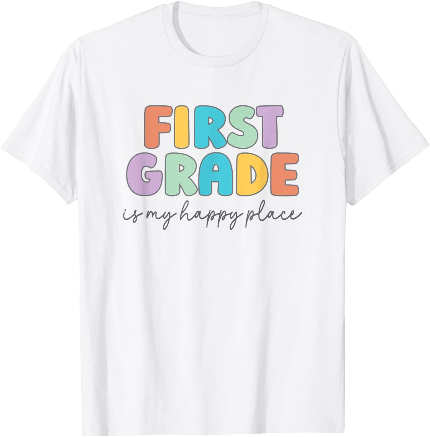 First Grade Is My Happy Place 1st Grade Teacher Dream Team T-Shirt for Men Women Kids