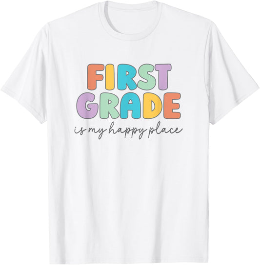 First Grade Is My Happy Place 1st Grade Teacher Dream Team T-Shirt for Men Women Kids