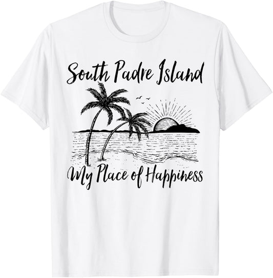 Texas Beach My Place Of Happiness - South Padre Island T-Shirt for Men Women Kids
