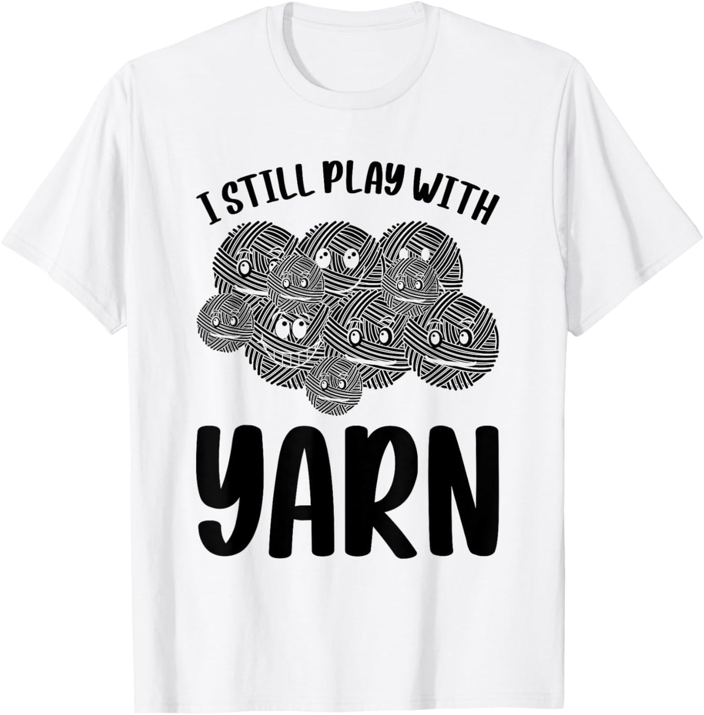 Crochet Knitting Sewing Crocheting - I Still Play With Yarn