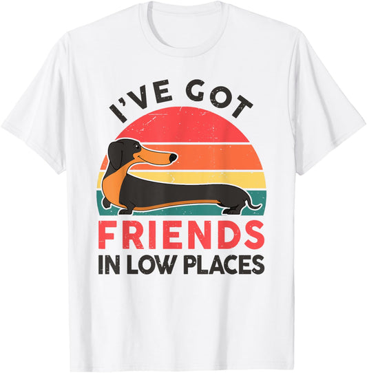 Dachshund I've Got Friends In Low Places Funny Wiener Dog T-Shirt for Men Women Kids