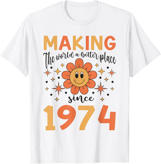 50 Birthday Making the world a better place since 1974