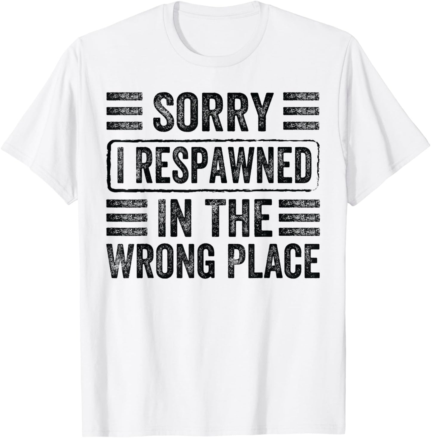 Sorry - I Respawned In The Wrong Place - Funny Videogame