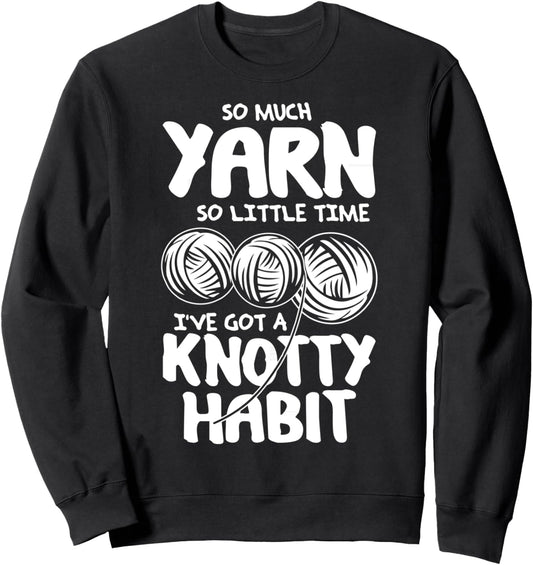 So Much Yarn So Little Time - Yarn Lovers T-Shirt Sweatshirt
