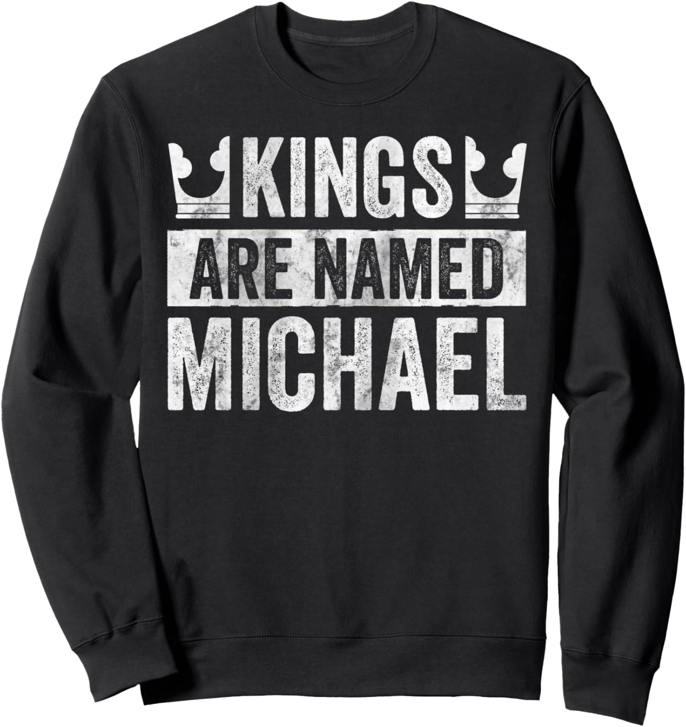 Funny Personalized Name Shirt Kings Are Named Michael Sweatshirt