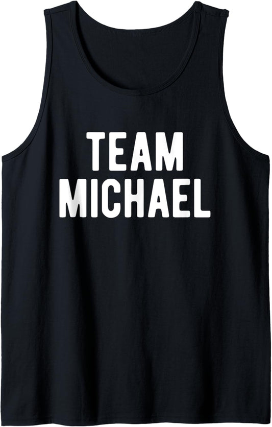 Team Michael Support Family Member Favorite Named Michael Tank Top
