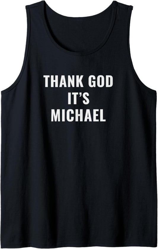 Thank God It's Michael First Name Michael Tank Top