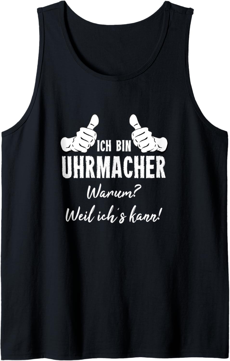 Watchmaker's T-Shirt with German Text "Ich Bin Uhrmacher Weil Ich´s Kann Tank Top