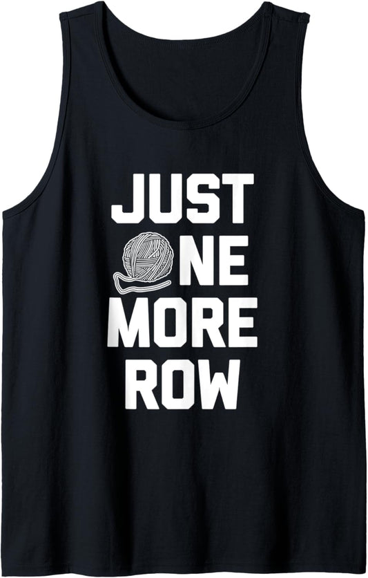 Funny Crochet Shirt: Just One More Row T-Shirt funny yarn Tank Top