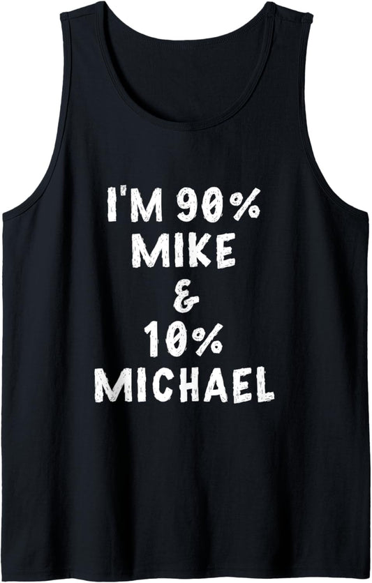 Funny I'm Mike Name Personalized For Men Boys Named Michael Tank Top