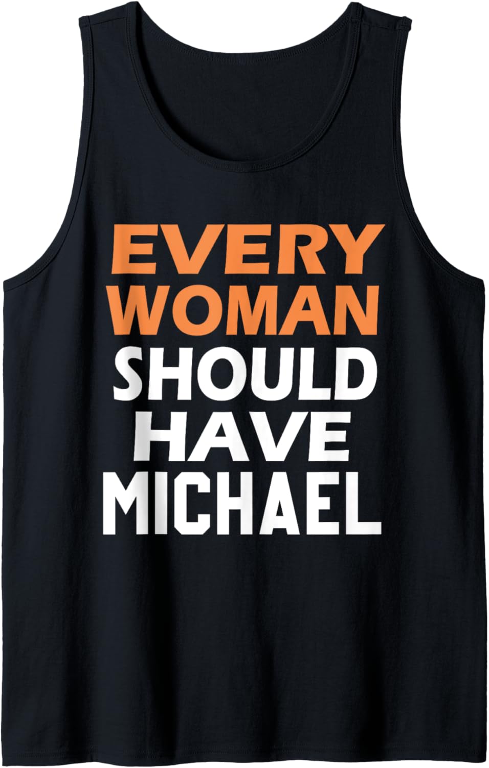 First Name Michael Every Woman Should Have A Michael Tank Top