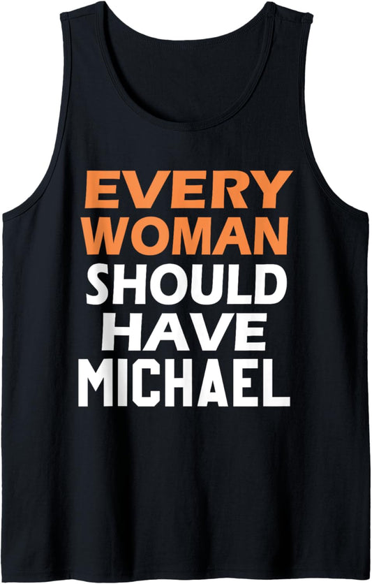 First Name Michael Every Woman Should Have A Michael Tank Top