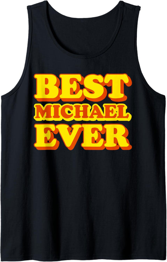 Best Michael Ever - Michael First Name Funny Tank Top