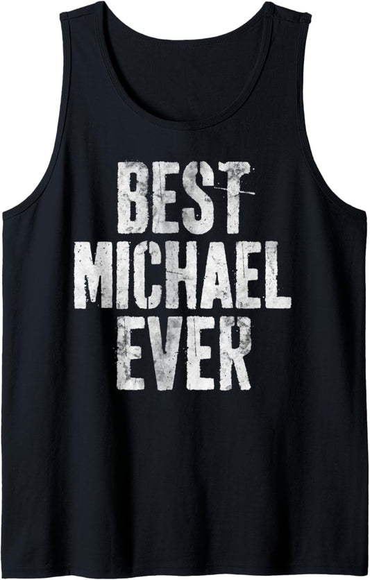 Best Michael Ever Shirt Funny Personalized First Name Tank Top
