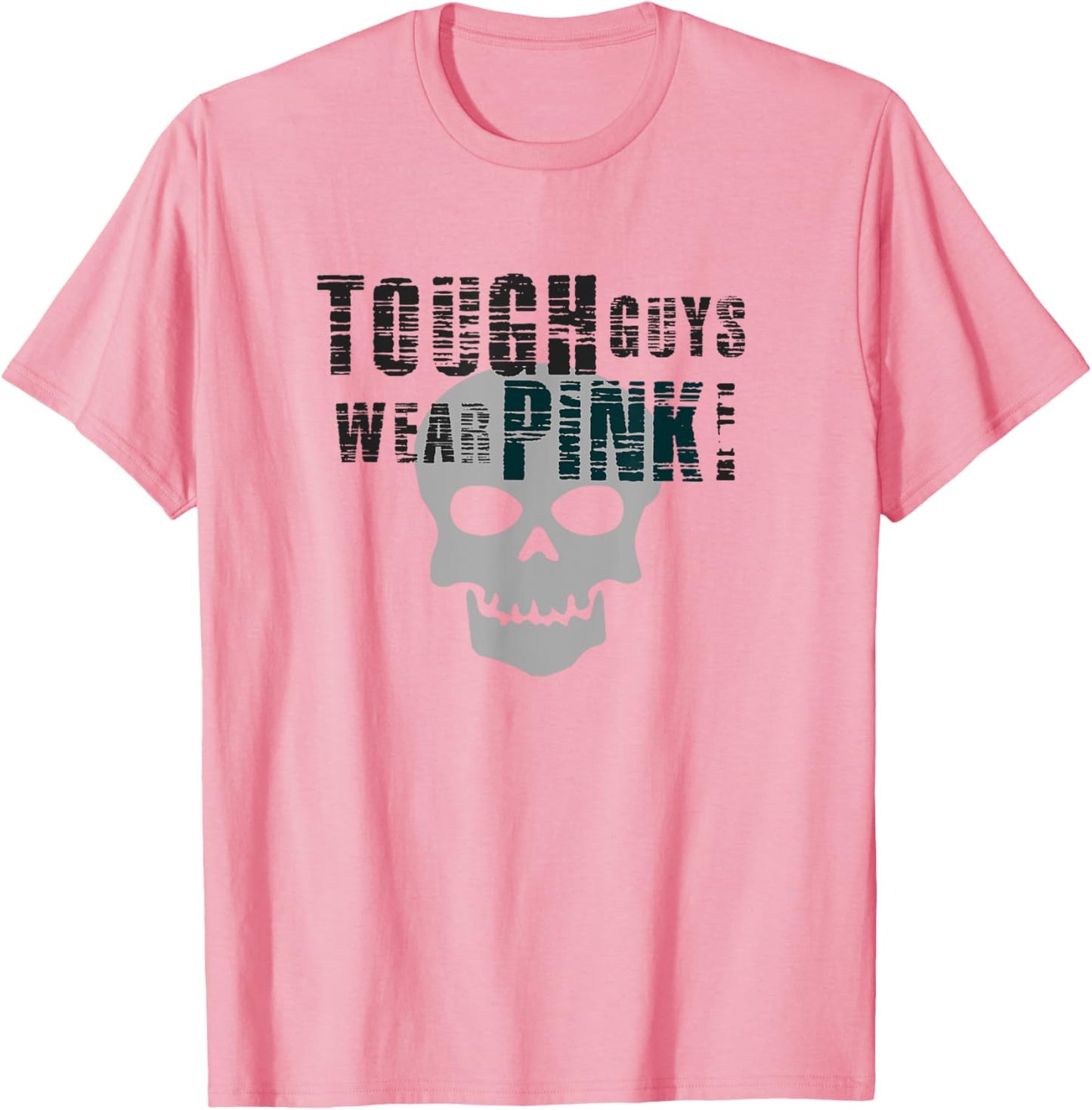 Tough Guys Wear Pink for Boys or Men