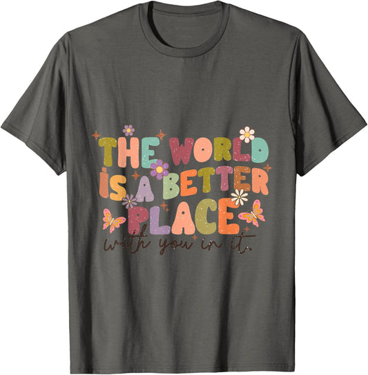 The World Is A Better Place With You In It Mental Awareness