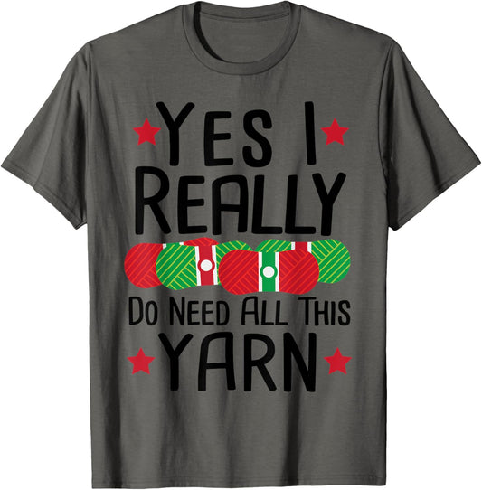 Yarn: Yes I Really Do Need All This Yarn - Crochet Sayings
