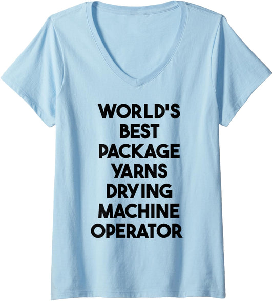 Womens World's Best Package Yarns Drying Machine Operator V-Neck