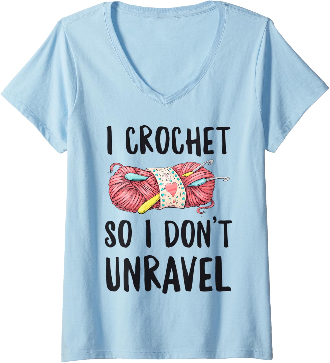 Womens I Crochet So I Don't Unravel Funny Crocheter Crocheting Yarn V-Neck
