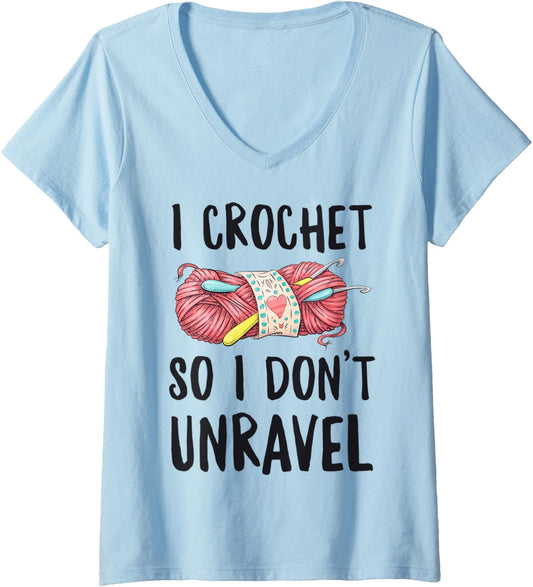 Womens I Crochet So I Don't Unravel Funny Crocheter Crocheting Yarn V-Neck