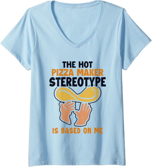 Womens Pizza Maker Stereotype is Based On Me Pizzeria Pizza Maker V-Neck
