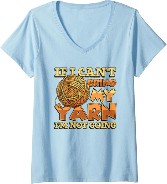 Womens If I Can't Bring My Yarn I'm Not Going Crochet Yarn Lover V-Neck